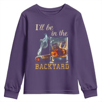 Cigar Bourbon Lovers Youth Sweatshirt I Will Be In The Backyard