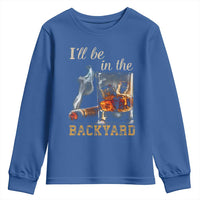 Cigar Bourbon Lovers Youth Sweatshirt I Will Be In The Backyard