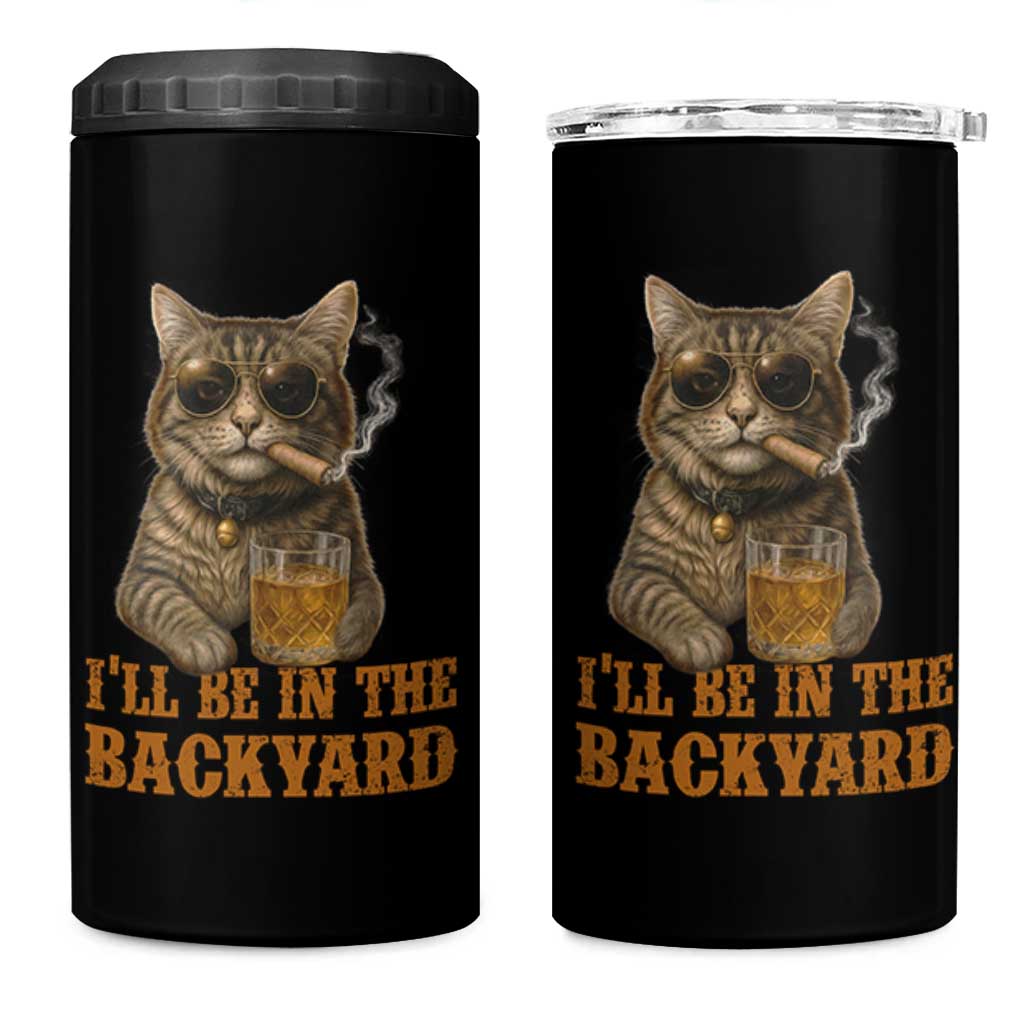 Funny Cat Bourbon Lover 4 in 1 Can Cooler Tumbler I Will Be In The Backyard Cigar Meme