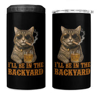 Funny Cat Bourbon Lover 4 in 1 Can Cooler Tumbler I Will Be In The Backyard Cigar Meme