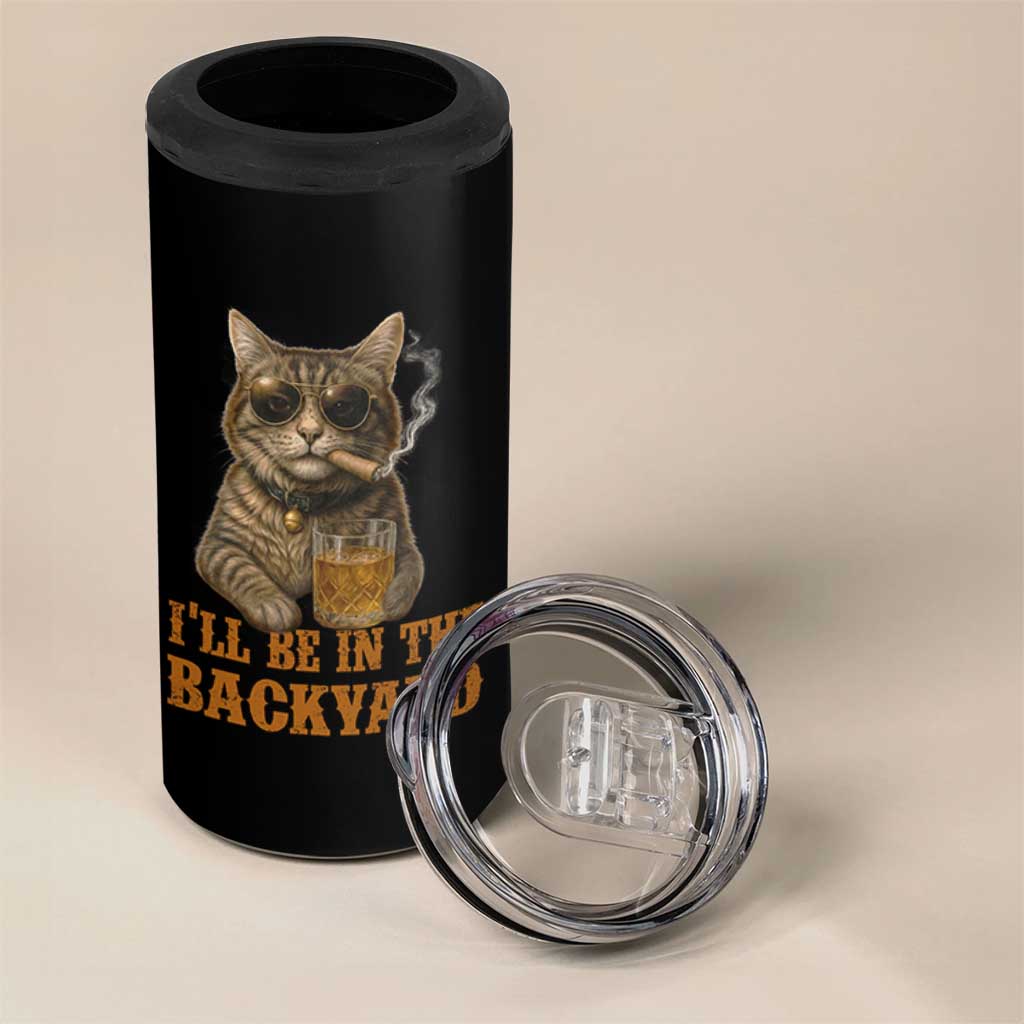 Funny Cat Bourbon Lover 4 in 1 Can Cooler Tumbler I Will Be In The Backyard Cigar Meme