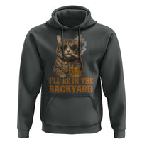 Funny Cat Bourbon Lover Hoodie I Will Be In The Backyard Cigar Meme - Wonder Print Shop