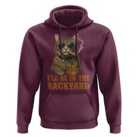 Funny Cat Bourbon Lover Hoodie I Will Be In The Backyard Cigar Meme - Wonder Print Shop