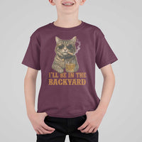 Funny Cat Bourbon Lover T Shirt For Kid I Will Be In The Backyard Cigar Meme - Wonder Print Shop