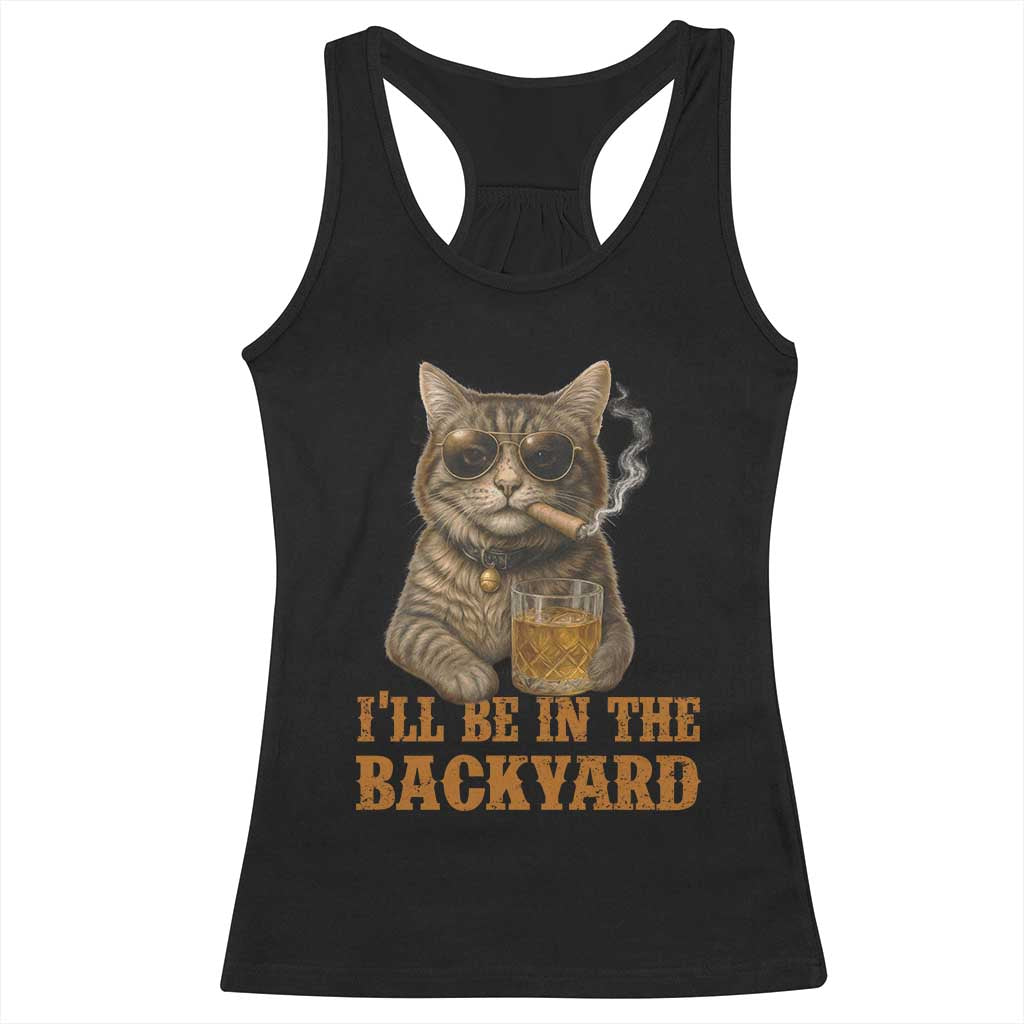 Funny Cat Bourbon Lover Racerback Tank Top I Will Be In The Backyard Cigar Meme - Wonder Print Shop