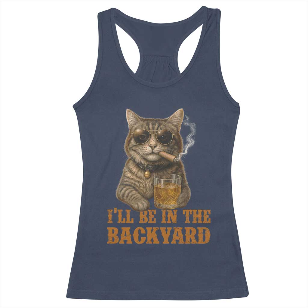 Funny Cat Bourbon Lover Racerback Tank Top I Will Be In The Backyard Cigar Meme - Wonder Print Shop