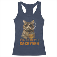 Funny Cat Bourbon Lover Racerback Tank Top I Will Be In The Backyard Cigar Meme - Wonder Print Shop