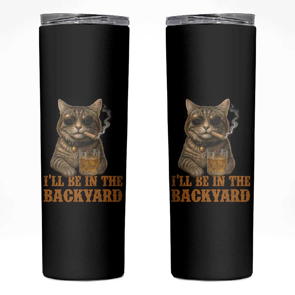 Funny Cat Bourbon Lover Skinny Tumbler I Will Be In The Backyard Cigar Meme