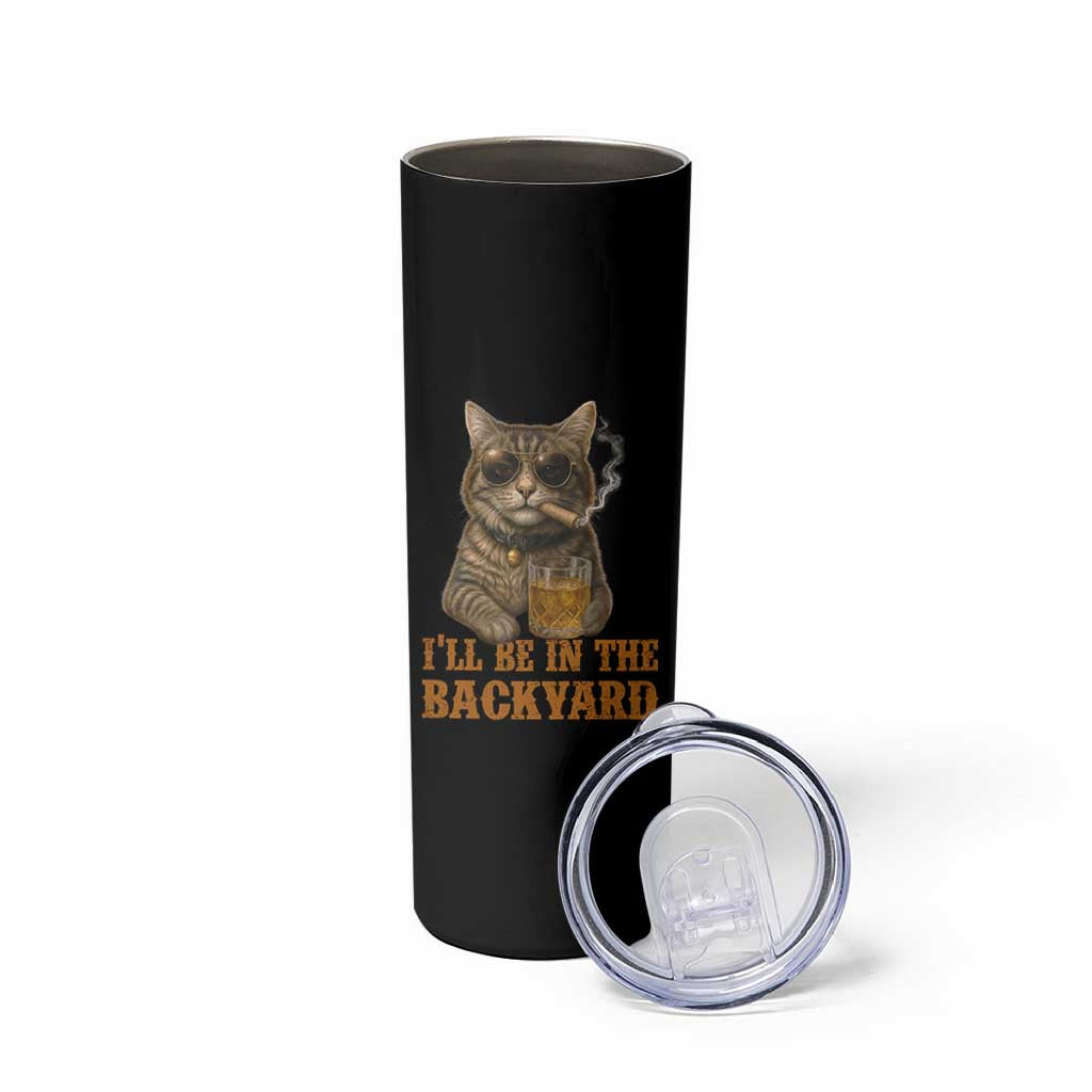 Funny Cat Bourbon Lover Skinny Tumbler I Will Be In The Backyard Cigar Meme