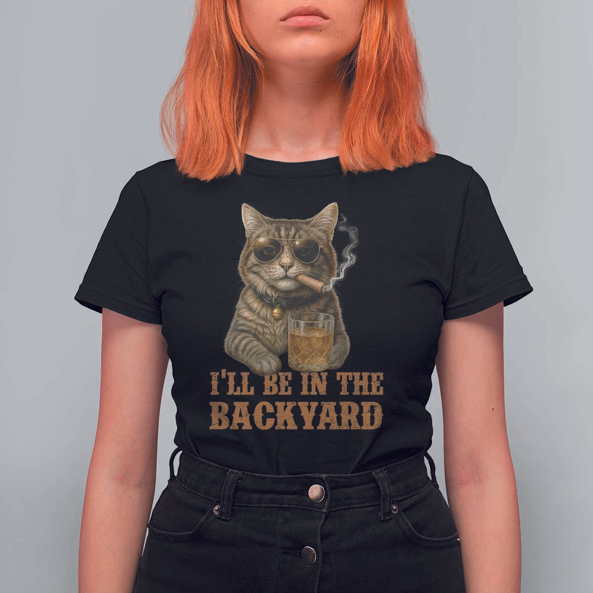 Funny Cat Bourbon Lover T Shirt For Women I Will Be In The Backyard Cigar Meme - Wonder Print Shop