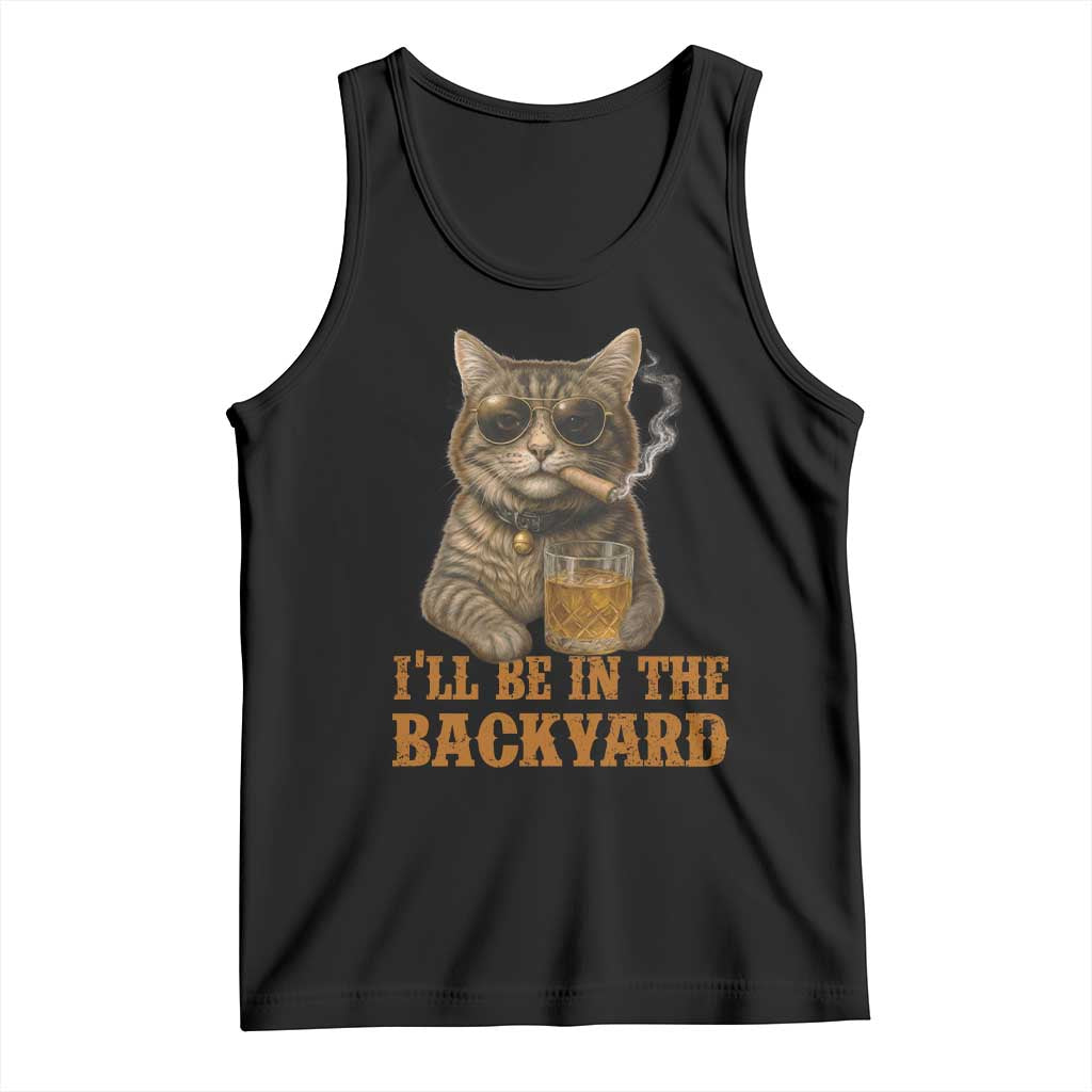 Funny Cat Bourbon Lover Tank Top I Will Be In The Backyard Cigar Meme - Wonder Print Shop