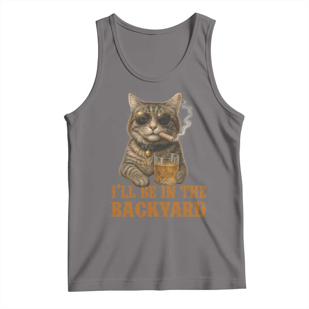 Funny Cat Bourbon Lover Tank Top I Will Be In The Backyard Cigar Meme - Wonder Print Shop
