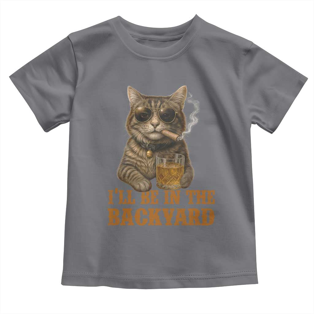 Funny Cat Bourbon Lover Toddler T Shirt I Will Be In The Backyard Cigar Meme - Wonder Print Shop