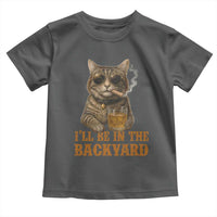Funny Cat Bourbon Lover Toddler T Shirt I Will Be In The Backyard Cigar Meme - Wonder Print Shop