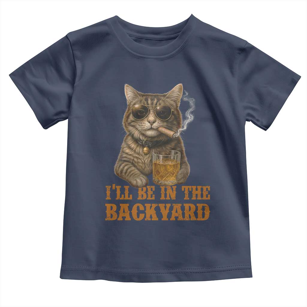 Funny Cat Bourbon Lover Toddler T Shirt I Will Be In The Backyard Cigar Meme - Wonder Print Shop