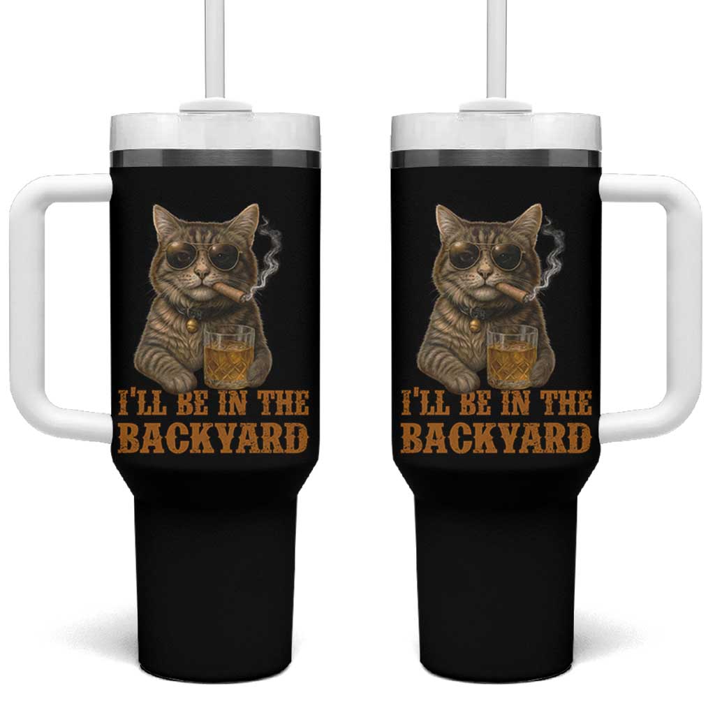 Funny Cat Bourbon Lover Tumbler With Handle I Will Be In The Backyard Cigar Meme