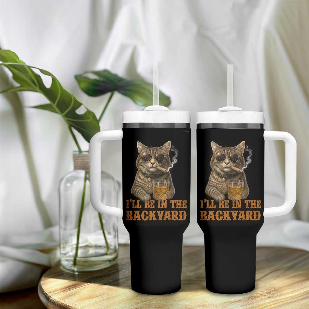 Funny Cat Bourbon Lover Tumbler With Handle I Will Be In The Backyard Cigar Meme