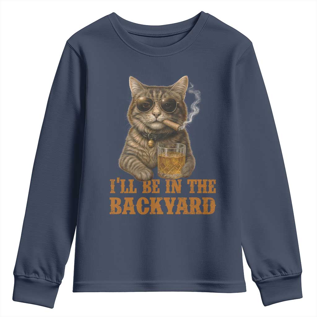 Funny Cat Bourbon Lover Youth Sweatshirt I Will Be In The Backyard Cigar Meme - Wonder Print Shop