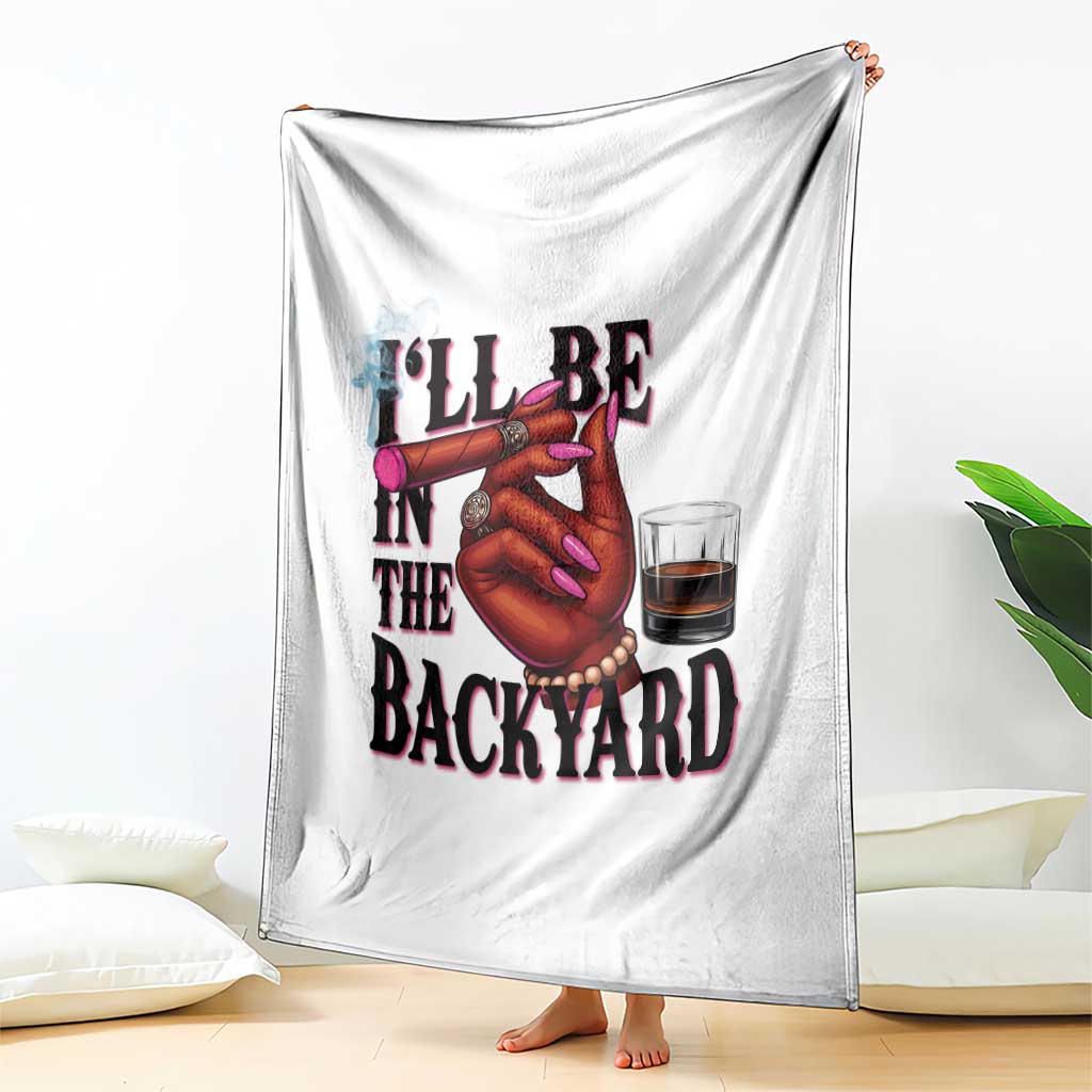 Bourbon And Cigar Lover Throw Blanket I Will Be In The Backyard