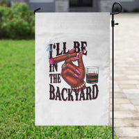 Bourbon And Cigar Lover Garden Flag I Will Be In The Backyard