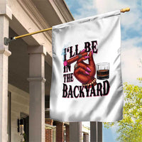 Bourbon And Cigar Lover Garden Flag I Will Be In The Backyard