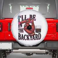 Bourbon And Cigar Lover Spare Tire Cover I Will Be In The Backyard