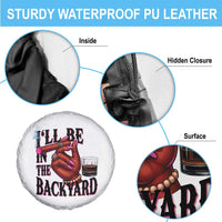 Bourbon And Cigar Lover Spare Tire Cover I Will Be In The Backyard