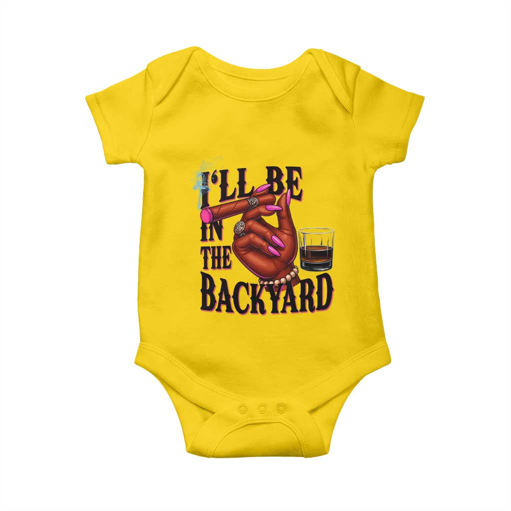 Bourbon And Cigar Lover Baby Onesie I Will Be In The Backyard