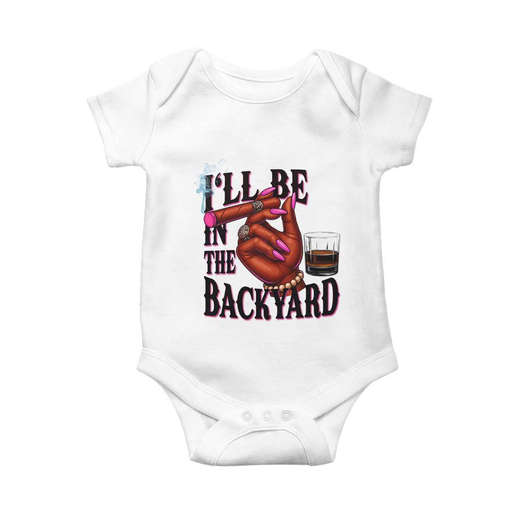 Bourbon And Cigar Lover Baby Onesie I Will Be In The Backyard