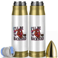 Bourbon And Cigar Lover Bullet Tumbler I Will Be In The Backyard