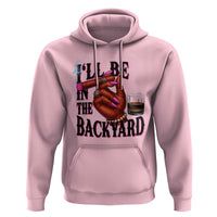 Bourbon And Cigar Lover Hoodie I Will Be In The Backyard