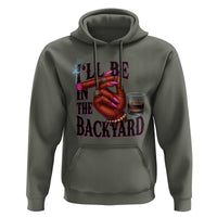 Bourbon And Cigar Lover Hoodie I Will Be In The Backyard