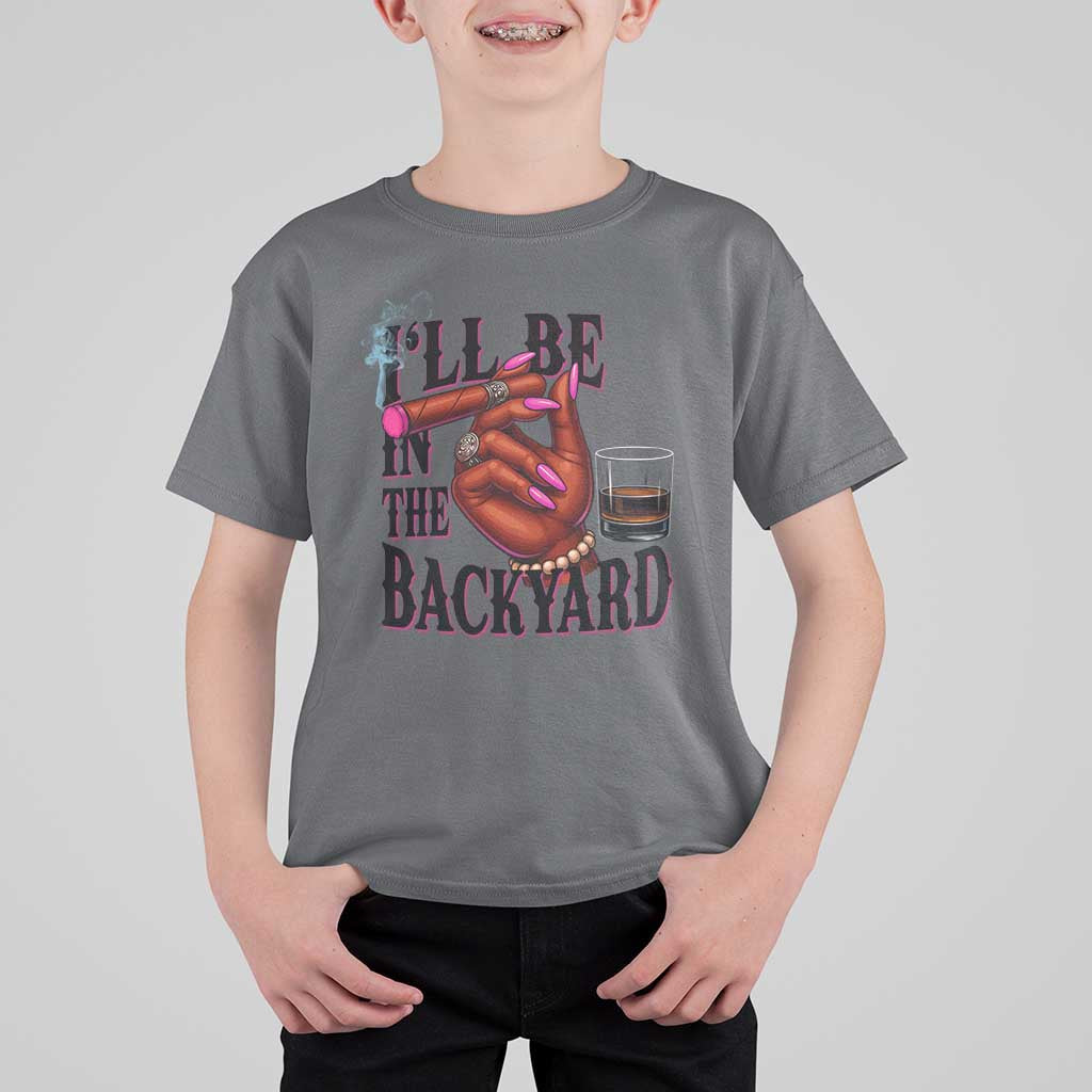 Bourbon And Cigar Lover T Shirt For Kid I Will Be In The Backyard