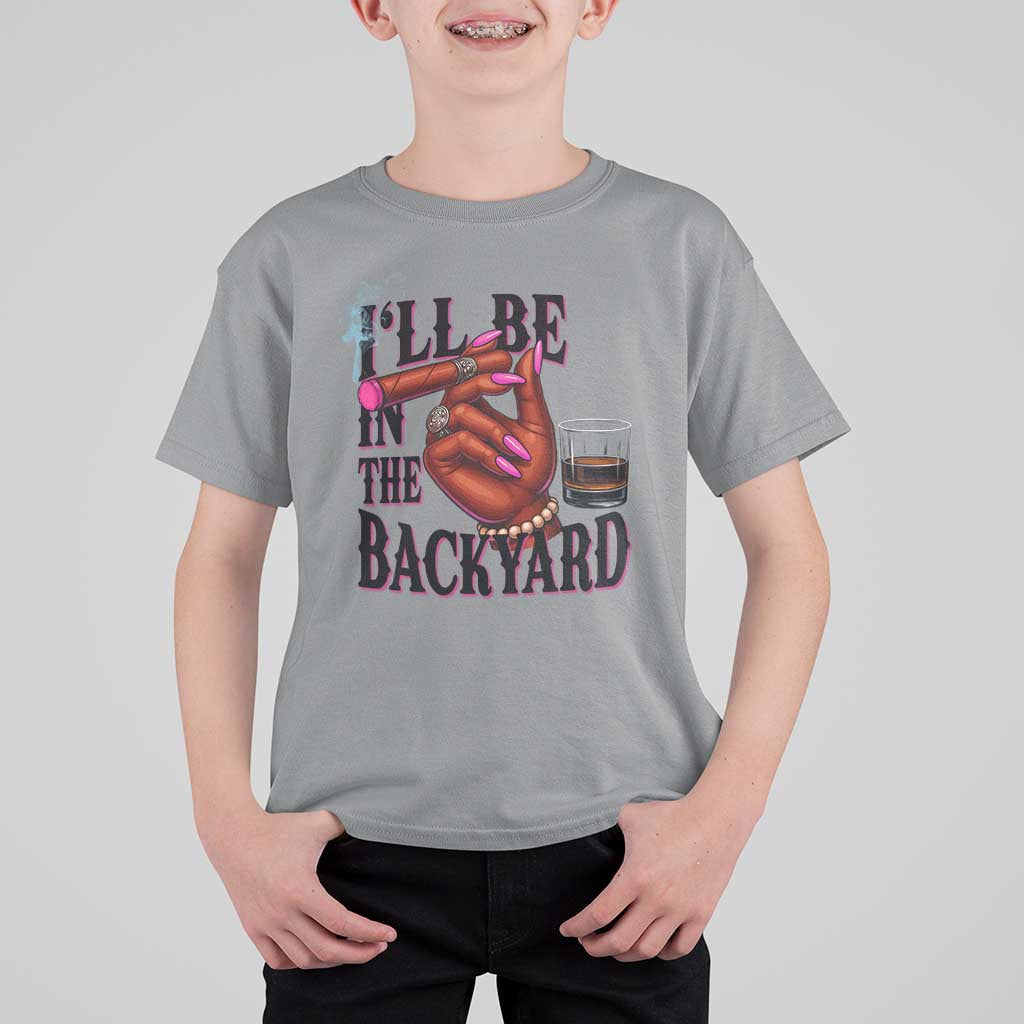 Bourbon And Cigar Lover T Shirt For Kid I Will Be In The Backyard