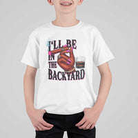 Bourbon And Cigar Lover T Shirt For Kid I Will Be In The Backyard