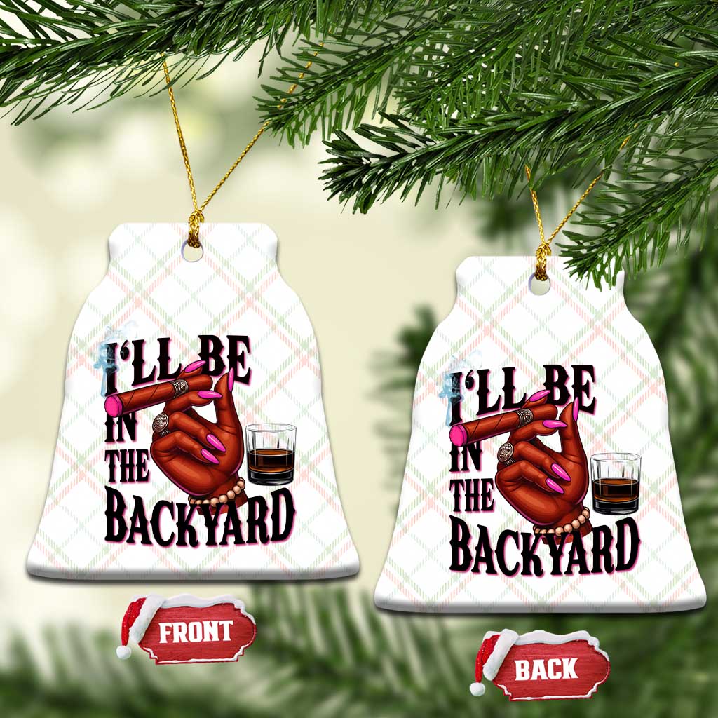 Bourbon And Cigar Lover Ceramic Ornament I Will Be In The Backyard