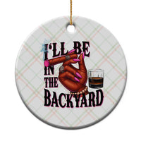 Bourbon And Cigar Lover Ceramic Ornament I Will Be In The Backyard