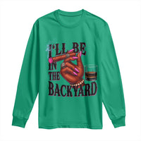 Bourbon And Cigar Lover Long Sleeve Shirt I Will Be In The Backyard