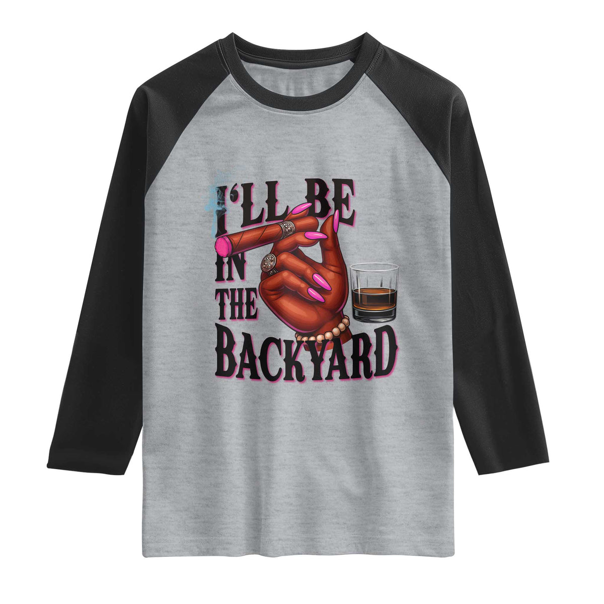 Bourbon And Cigar Lover Raglan Shirt I Will Be In The Backyard