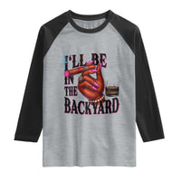 Bourbon And Cigar Lover Raglan Shirt I Will Be In The Backyard