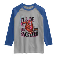 Bourbon And Cigar Lover Raglan Shirt I Will Be In The Backyard