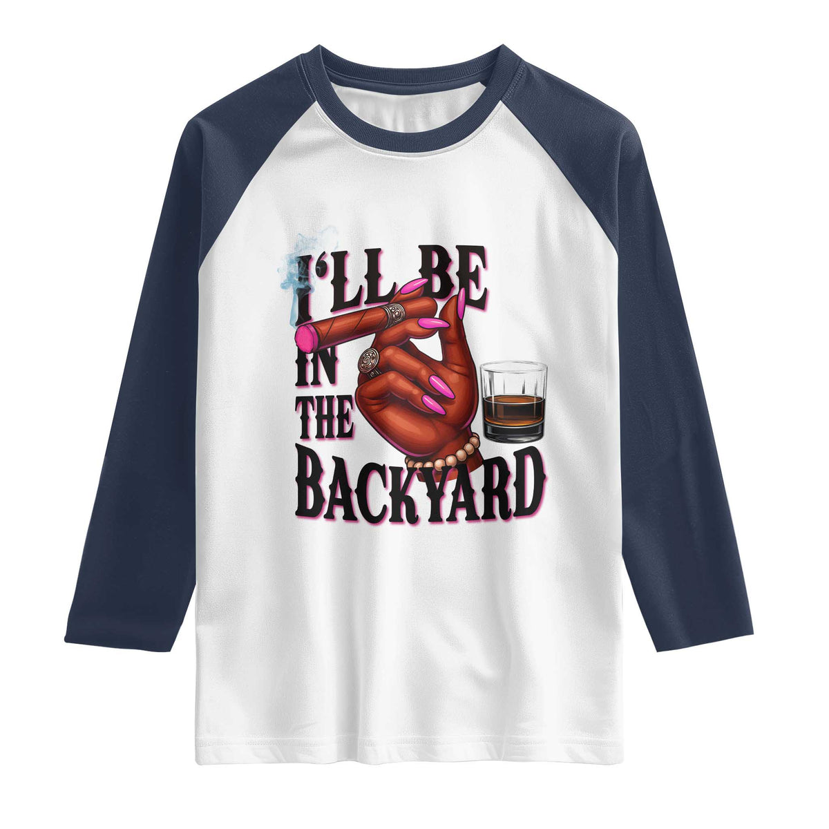 Bourbon And Cigar Lover Raglan Shirt I Will Be In The Backyard