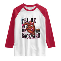 Bourbon And Cigar Lover Raglan Shirt I Will Be In The Backyard