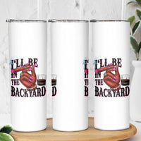 Bourbon And Cigar Lover Skinny Tumbler I Will Be In The Backyard
