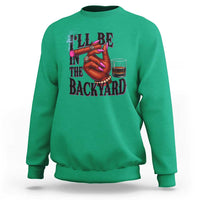 Bourbon And Cigar Lover Sweatshirt I Will Be In The Backyard