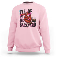 Bourbon And Cigar Lover Sweatshirt I Will Be In The Backyard