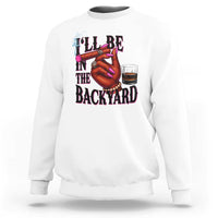 Bourbon And Cigar Lover Sweatshirt I Will Be In The Backyard