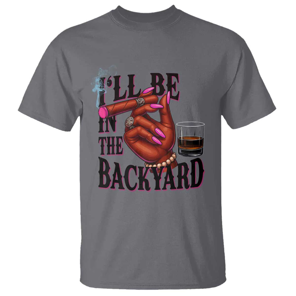 Bourbon And Cigar Lover T Shirt I Will Be In The Backyard