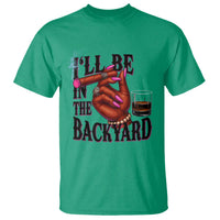 Bourbon And Cigar Lover T Shirt I Will Be In The Backyard