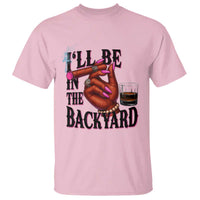 Bourbon And Cigar Lover T Shirt I Will Be In The Backyard
